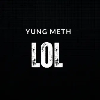 LOL by Yung Meth