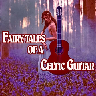 Fairy Tales of a Celtic Guitar by Celtic Music Ensemble