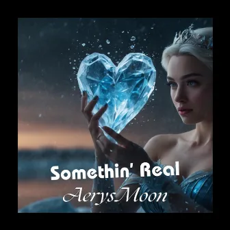 Somethin' Real by Aerys Moon