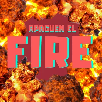 Apaguen el fire by PLAYMEX