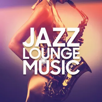 Jazz Lounge Music by Unknown Artist