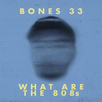 What Are The 808s by Bones 33