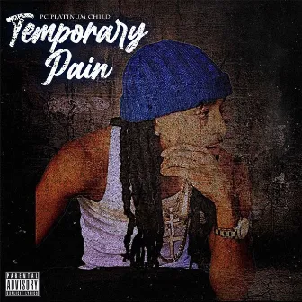 Temporary Pain by PC Platinum Child