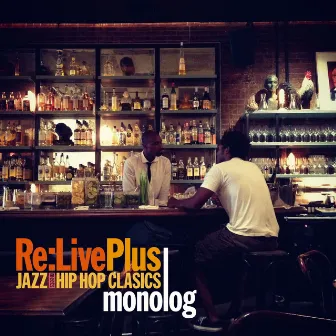 Re:Live Plus -JAZZ meets HIP HOP CLASSICS- by monolog