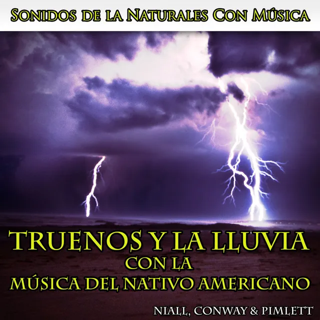 Sonidos de la Naturales Con Música: Truenos y la Lluvia Con la Música del Nativo Americano