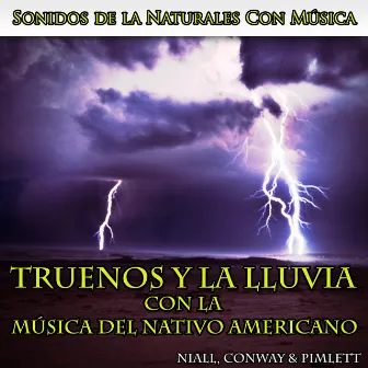 Sonidos de la Naturales Con Música: Truenos y la Lluvia Con la Música del Nativo Americano by Conway