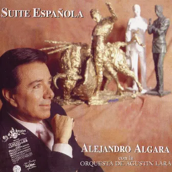 Suite Española, Alejandro Algara Con la Orquesta de Agustín Lara by Alejandro Algara