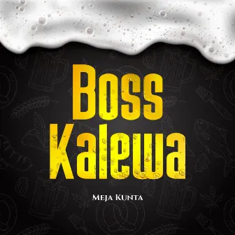 Boss Kalewa by Meja Kunta