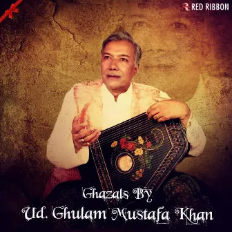 Ghazals By Ud. Ghulam Mustafa Khan by Ghulam Mustafa Khan