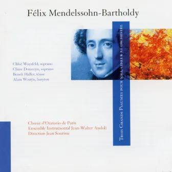 Felix Mendelssohn : Trois Grands Psaumes pour soli, chœur et orchestre by Chœur d'Oratorio de Paris