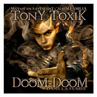 Doom-Doom - Dans la fumée (Mixtape) by Tony Toxik