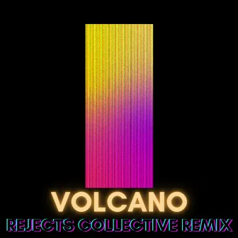 Volcano (Remix) by Rejects Collective