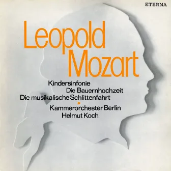 Leopold Mozart: Kindersinfonie / Die Bauernhochzeit / Die musikalische Schlittenfahrt by Leopold Mozart