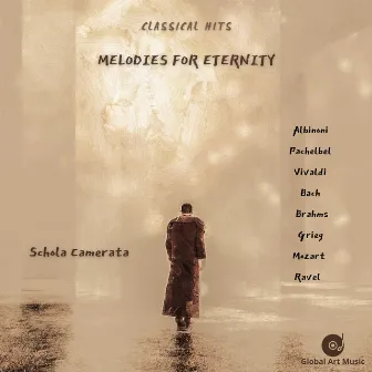 Melodies for Eternity - Albinoni, Pachelbel, Vivaldi, Bach, Brahms, Grieg, Mozart, Ravel by Schola Camerata