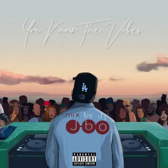 You Know The Vibes - EP by DJ J-Bo