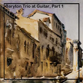 Baryton Trio at Guitar, Part. 1 by Aurélien Delprat