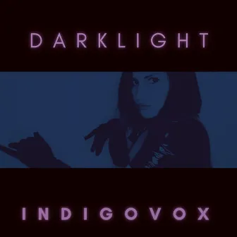 D A R K L I G H T by Indigovox