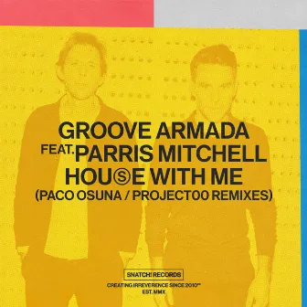 House With Me (Paco Osuna / Project00 Remixes) by Groove Armada