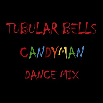 Candyman (Dance Mix) by Tubular Bells