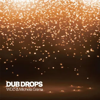 Dub Drops by Michela Grena