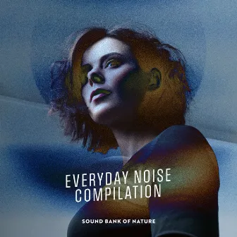 Everyday Noise Compilation by Sound Bank of Nature