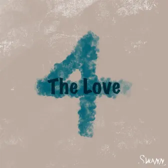 4 The Love by Swann