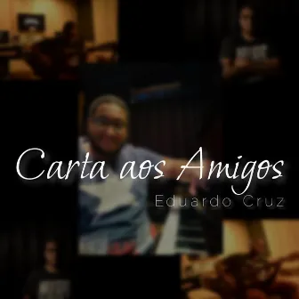 Carta aos Amigos by Eduardo Cruz