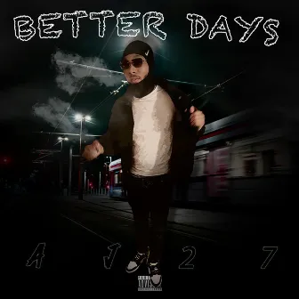 Better Days by AJ27