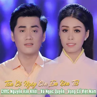 Tân Cổ Ngày Còn Em Bên Tôi by CVVC Nguyễn Văn Khởi