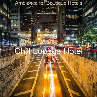 Ambiance for Boutique Hotels by Chill Lounge Hotel