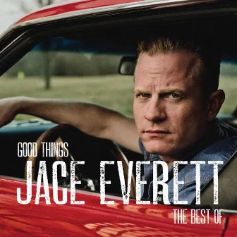 Good Things: The Best Of by Jace Everett