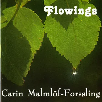 Carin Malmlöf-Forssling: Flowings by Carin Malmlöf-Forssling