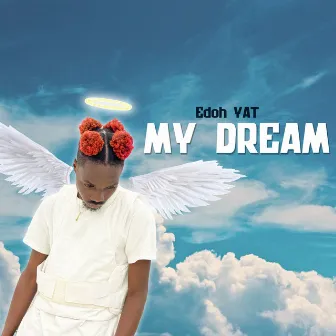 My Dream by Edoh YAT