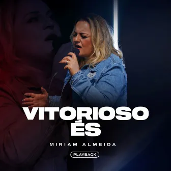 Vitorioso És (Playback) by Miriam Almeida