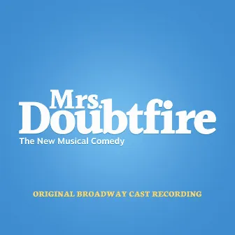 Mrs. Doubtfire (Original Broadway Cast Recording) by Wayne Kirkpatrick