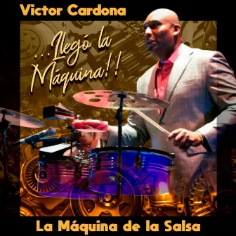 Llegó la Máquina by Victor Cardona y la Máquina de la Salsa