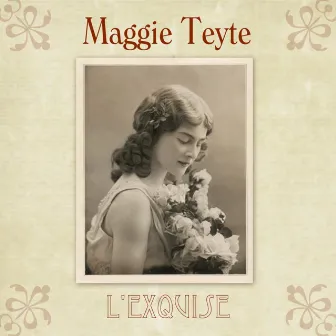 Maggie Teyte L'Exquise by Robert Franz