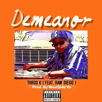 Demeanor by Thr33 K