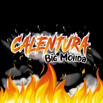 Calentura by Big monda