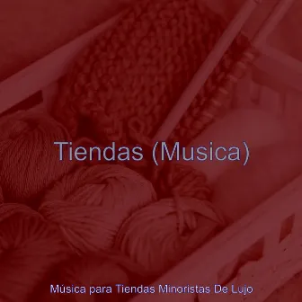 Tiendas (Musica) by Música para Tiendas Minoristas De Lujo