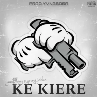 KE KIERE by Yunflayy