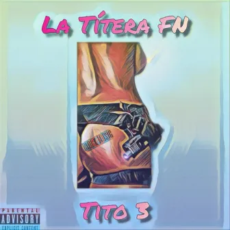 La Títera FN by Tito 3 el Original