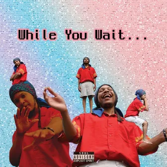 While You Wait... by Psy Qi the Ronin