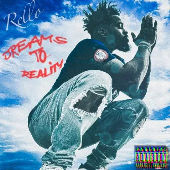 DREAMS TO REALITY by Rello