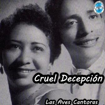 Cruel Decepción by Las Aves Cantoras