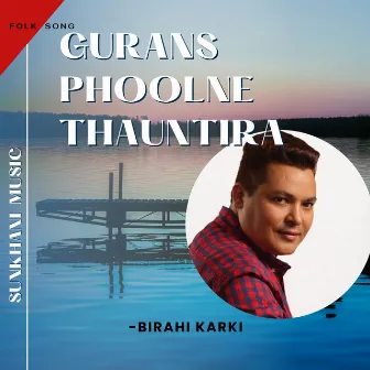 Gurans Phoolne Thauntira by Birahi Karki