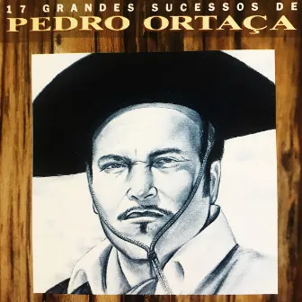 17 Grandes Sucessos de Pedro Ortaça by Pedro Ortaça