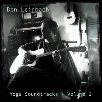 Yoga Soundtracks, Volume 1 by Ben Leinbach