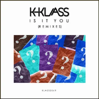 Is It You? (Remixes) by K-Klass