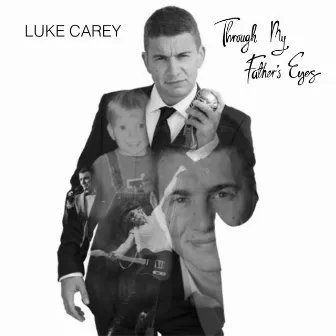 Through My Father's Eyes by Luke Carey